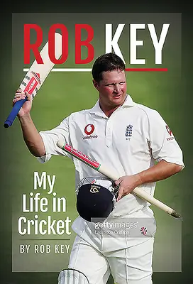 Rob Key : Ma vie dans le cricket - Rob Key: My Life in Cricket