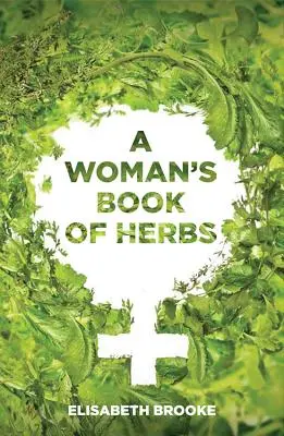 Le livre des plantes de la femme - A Woman's Book of Herbs