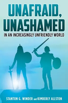 Unafraid, Unashamed in an increasingly Unfriendly World (Sans peur, sans honte dans un monde de plus en plus hostile) - Unafraid, Unashamed in an increasingly Unfriendly World