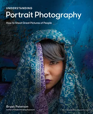 Comprendre la photographie de portrait : Comprendre la photographie de portrait : comment prendre de superbes photos de personnes n'importe où - Understanding Portrait Photography: How to Shoot Great Pictures of People Anywhere