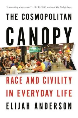 The Cosmopolitan Canopy : Race and Civility in Everyday Life (La canopée cosmopolite : race et civilité dans la vie quotidienne) - The Cosmopolitan Canopy: Race and Civility in Everyday Life