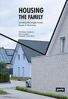 Le logement de la famille : Localisation de la maison unifamiliale en Allemagne - Housing the Family: Locating the Single-Family Home in Germany