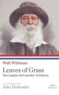 Feuilles d'herbe : Les éditions complètes de 1855 et de 1891-92 : Un classique de la Bibliothèque d'Amérique - Leaves of Grass: The Complete 1855 and 1891-92 Editions: A Library of America Paperback Classic