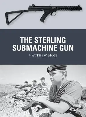 La mitraillette Sterling - The Sterling Submachine Gun