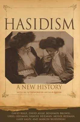 Le hassidisme : Une nouvelle histoire - Hasidism: A New History