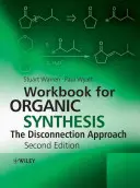 Cahier d'exercices pour la synthèse organique : L'approche de la déconnexion - Workbook for Organic Synthesis: The Disconnection Approach