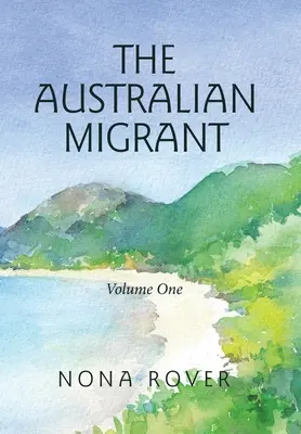 Le migrant australien : Volume 1 - The Australian Migrant: Volume One