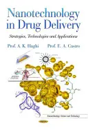 La nanotechnologie dans l'administration des médicaments - Stratégies, technologies et applications - Nanotechnology in Drug Delivery - Strategies, Technologies & Applications