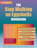 Le manuel Stop Walking on Eggshells : Stratégies pratiques pour vivre avec quelqu'un qui a un trouble de la personnalité limite - The Stop Walking on Eggshells Workbook: Practical Strategies for Living with Someone Who Has Borderline Personality Disorder