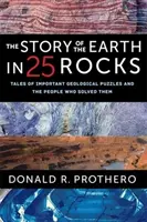 L'histoire de la Terre en 25 roches : Histoires d'importantes énigmes géologiques et de ceux qui les ont résolues - The Story of the Earth in 25 Rocks: Tales of Important Geological Puzzles and the People Who Solved Them