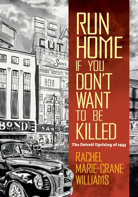 Rentrez chez vous si vous ne voulez pas être tué : Le soulèvement de Détroit en 1943 - Run Home If You Don't Want to Be Killed: The Detroit Uprising of 1943