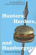 Chasseurs, éleveurs et hamburgers : Le passé et l'avenir des relations entre l'homme et l'animal - Hunters, Herders, and Hamburgers: The Past and Future of Human-Animal Relationships