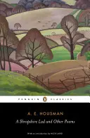 Un garçon du Shropshire et autres poèmes : Le recueil de poèmes de A. E. Housman - A Shropshire Lad and Other Poems: The Collected Poems of A. E. Housman