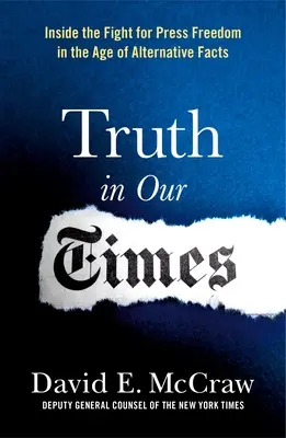 Truth in Our Times : La lutte pour la liberté de la presse à l'ère des faits alternatifs - Truth in Our Times: Inside the Fight for Press Freedom in the Age of Alternative Facts