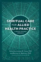 Spiritual Care for Allied Health Practice (Soins spirituels pour les professions paramédicales) : Une approche centrée sur la personne - Spiritual Care for Allied Health Practice: A Person-Centered Approach