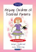 Aider les enfants de parents en difficulté : Un guide - Helping Children of Troubled Parents: A Guidebook