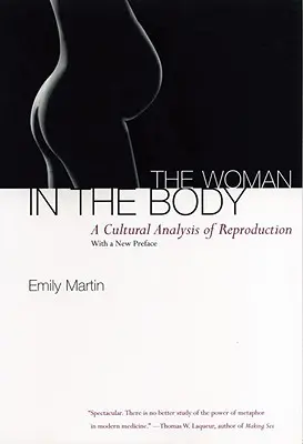 La femme dans le corps : Une analyse culturelle de la reproduction - The Woman in the Body: A Cultural Analysis of Reproduction