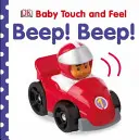Baby Touch and Feel Beep ! Bip ! - Baby Touch and Feel Beep! Beep!