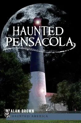 Pensacola hanté - Haunted Pensacola