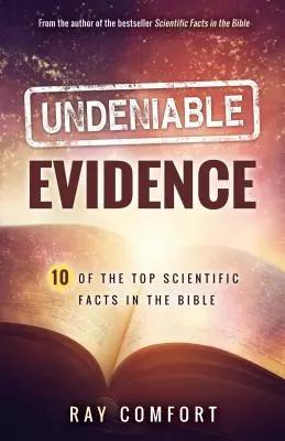 Preuves indéniables : Dix des meilleurs faits scientifiques de la Bible - Undeniable Evidence: Ten of the Top Scientific Facts in the Bible