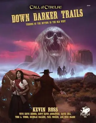 Sur des pistes plus sombres : Terrors of the Mythos in the Wild West (Les terreurs du mythe dans l'Ouest sauvage) - Down Darker Trails: Terrors of the Mythos in the Wild West