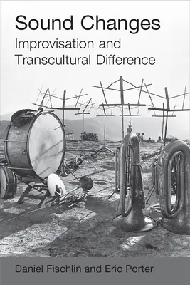 Sound Changes : Improvisation et différence transculturelle - Sound Changes: Improvisation and Transcultural Difference