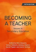 Devenir enseignant, 5e édition : Les enjeux de l'enseignement secondaire - Becoming a Teacher, 5th Edition: Issues in Secondary Education