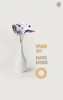 Spark Joy - Guide illustré de l'art japonais du rangement - Spark Joy - An Illustrated Guide to the Japanese Art of Tidying