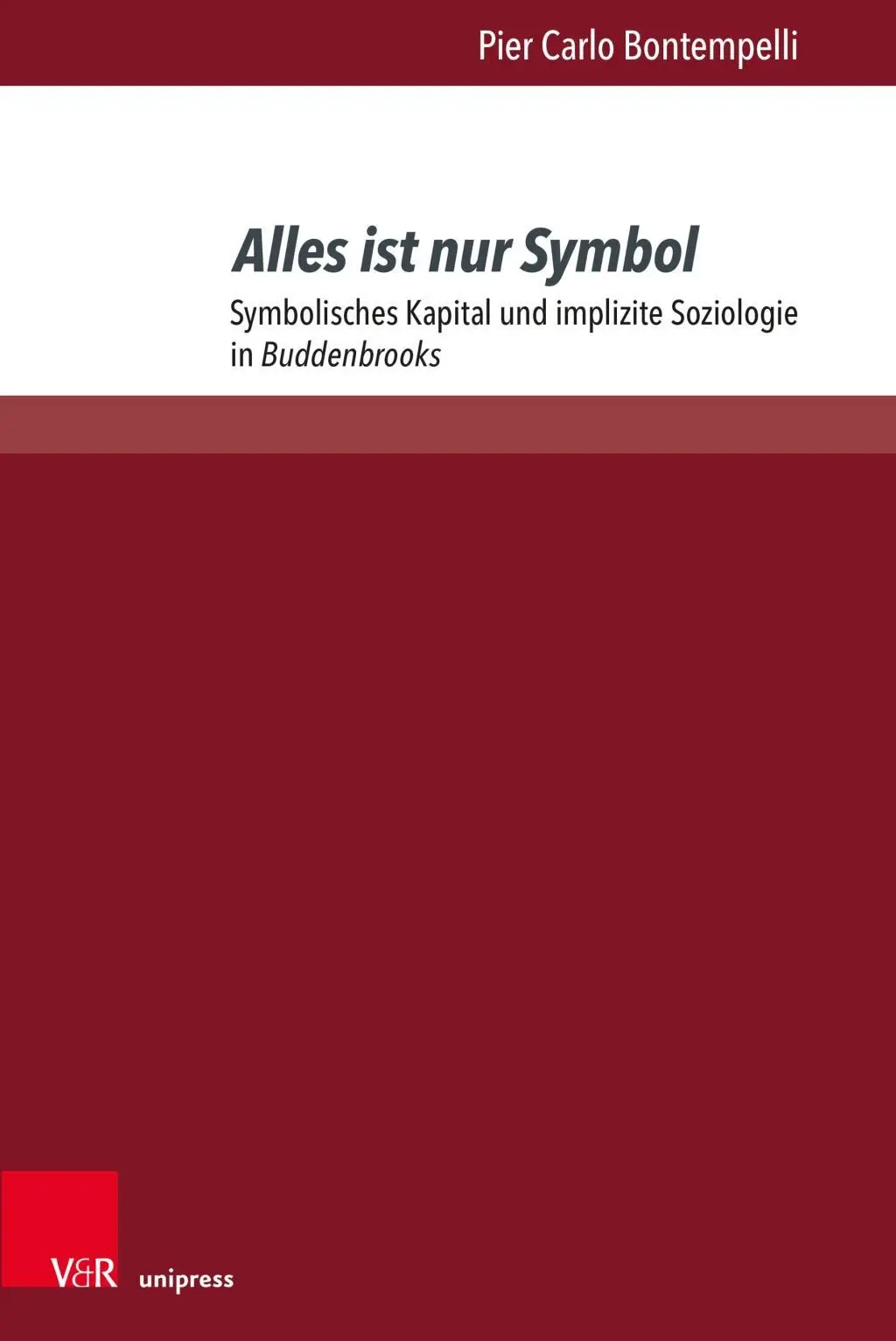 Alles Ist Nur Symbol : Symbolisches Kapital Und Implizite Soziologie in Buddenbrooks - Alles Ist Nur Symbol: Symbolisches Kapital Und Implizite Soziologie in Buddenbrooks