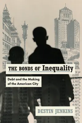 Les liens de l'inégalité : La dette et la création de la ville américaine - The Bonds of Inequality: Debt and the Making of the American City