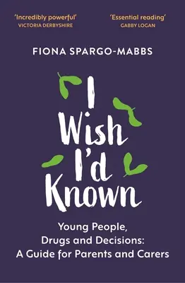 J'aurais voulu savoir : les jeunes, les drogues et les décisions - I Wish I'd Known: Young People, Drugs and Decisions