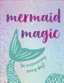 La magie des sirènes : Soyez étonnants tous les jours ! - Mermaid Magic: Be Mermazing Every Day!