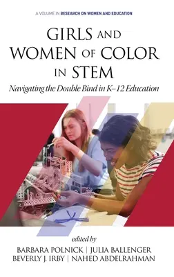 Girls and Women of Color In STEM : Navigating the Double Bind in K-12 Education (hc) (en anglais) - Girls and Women of Color In STEM: Navigating the Double Bind in K-12 Education (hc)