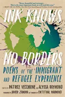 L'encre ne connaît pas de frontières : Poèmes sur l'expérience des immigrants et des réfugiés - Ink Knows No Borders: Poems of the Immigrant and Refugee Experience