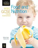 WJEC GCSE Home Economics - Food and Nutrition Student Book (en anglais) - WJEC GCSE Home Economics - Food and Nutrition Student Book