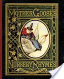 Mother Goose's Nursery Rhymes : Un recueil d'alphabets, de rimes, de contes et de jingles - Mother Goose's Nursery Rhymes: A Collection of Alphabets, Rhymes, Tales, and Jingles