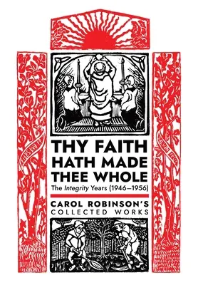 Ta foi t'a rendu entier : Les années d'intégrité (1946-1956) - Thy Faith Hath Made Thee Whole: The Integrity Years (1946-1956)