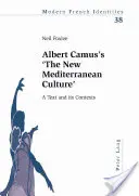 La nouvelle culture méditerranéenne d'Albert Camus : Un texte et ses contextes - Albert Camus's 'The New Mediterranean Culture': A Text and Its Contexts