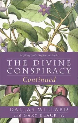 La suite de la conspiration divine : L'accomplissement du royaume de Dieu sur terre - The Divine Conspiracy Continued: Fulfilling God's Kingdom on Earth