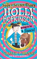 Journal super secret de Holly Hopkinson : Ça va être un fiasco - Super-Secret Diary of Holly Hopkinson: This Is Going To Be a Fiasco