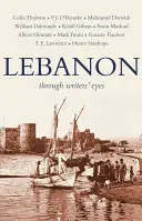 Le Liban à travers les yeux des écrivains - Lebanon: Through Writers' Eyes