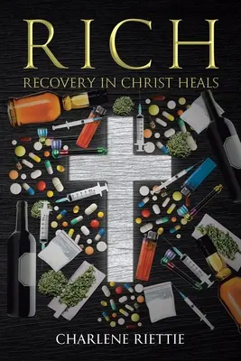 Riches : Le rétablissement en Christ guérit - Rich: Recovery in Christ Heals