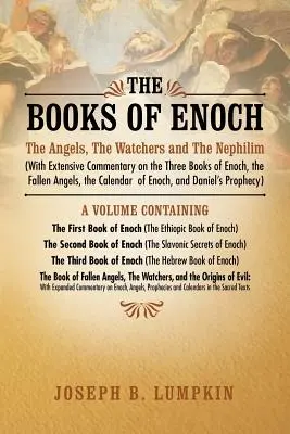 Les Livres d'Hénoch : Les Anges, les Veilleurs et les Nephilim (avec de nombreux commentaires sur les trois livres d'Hénoch, les anges déchus, les T - The Books of Enoch: The Angels, the Watchers and the Nephilim (with Extensive Commentary on the Three Books of Enoch, the Fallen Angels, T