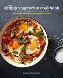 Le livre de cuisine Simply Vegetarian : Des recettes sans chichis que tout le monde va adorer - The Simply Vegetarian Cookbook: Fuss-Free Recipes Everyone Will Love