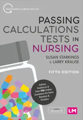 Réussir les tests de calcul en soins infirmiers : Conseils, orientation et plus de 500 questions en ligne pour une révision et une pratique supplémentaires - Passing Calculations Tests in Nursing: Advice, Guidance and Over 500 Online Questions for Extra Revision and Practice