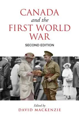 Le Canada et la Première Guerre mondiale, deuxième édition : Essais en l'honneur de Robert Craig Brown - Canada and the First World War, Second Edition: Essays in Honour of Robert Craig Brown