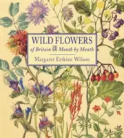 Fleurs sauvages de Grande-Bretagne : Mois par mois - Wild Flowers of Britain: Month by Month