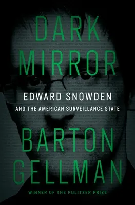 Dark Mirror : Edward Snowden et l'État de surveillance américain - Dark Mirror: Edward Snowden and the American Surveillance State