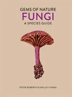 Champignons - Guide des espèces - Fungi - A Species Guide