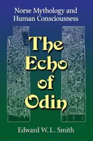 L'écho d'Odin : Mythologie nordique et conscience humaine - The Echo of Odin: Norse Mythology and Human Consciousness